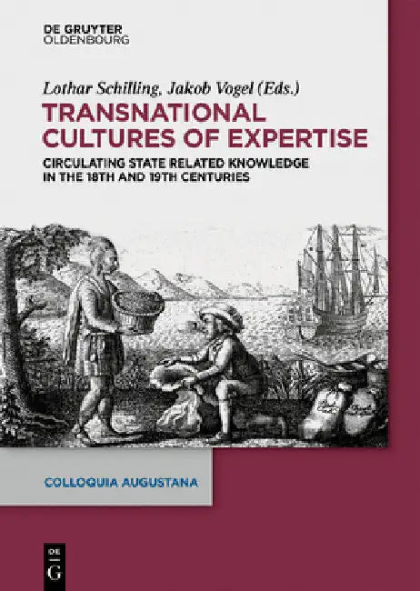 Transnational Cultures of Expertise: Circulating State-Related Knowledge in the 18th and 19th Centuries by Lothar Schilling