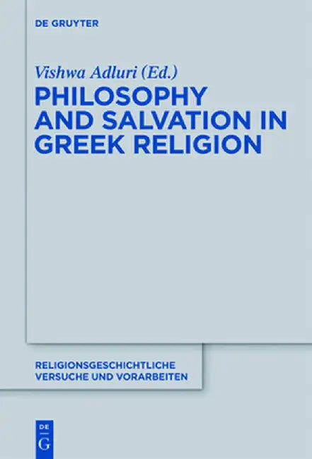 Philosophy and Salvation in Greek Religion by Vishwa Adluri