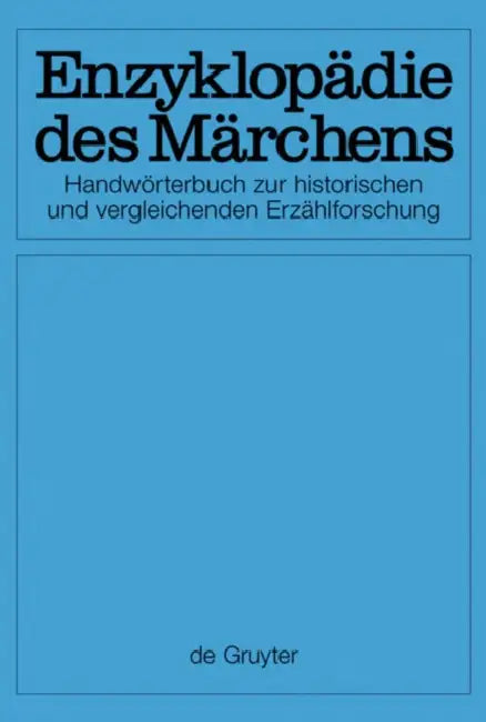 [Set Enzyklopdie Des Mrchens, Band 1-15]: Handwrterbuch Zur Historischen Und Vergleichenden Erzhlforschung by Kurt Ranke, Rolf Wilhelm Brednich (Et Al ).