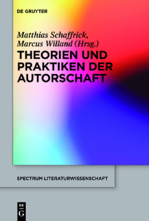 Theorien und Praktiken der Autorschaft by Matthias Schaffrick, Marcus Willand