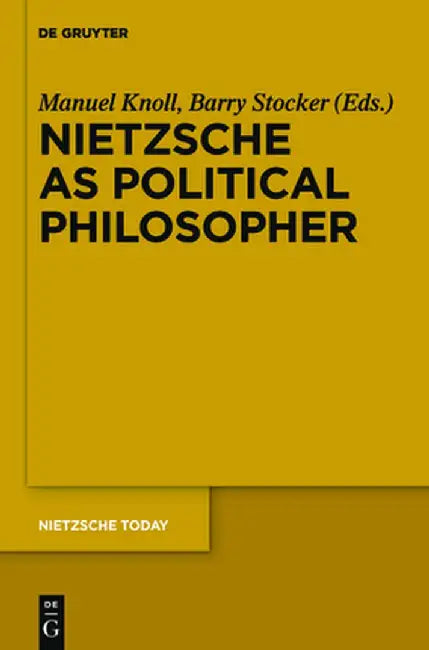 Nietzsche as Political Philosopher by Manuel Knoll