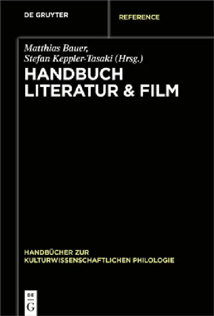 Handbuch Literatur & Film by Matthias Bauer, Stefan Keppler-Tasaki, Christian Riedel