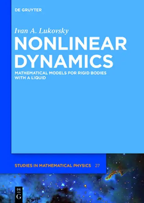 Nonlinear Dynamics: Mathematical Models for Rigid Bodies with a Liquid by Ivan A. Lukovsky