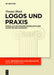 Logos Und Praxis by Thomas Blank