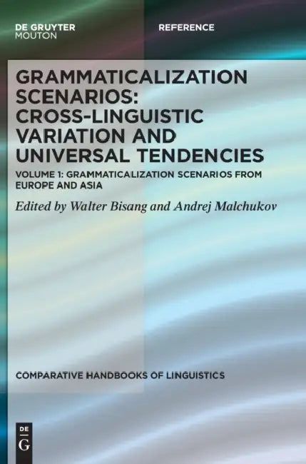 Grammaticalization Scenarios. Areal Patterns and Cross-linguistic Variation.: A Comparative Handbook by Walter (EDT)/ Malchukov, Andrej (EDT) Bisang