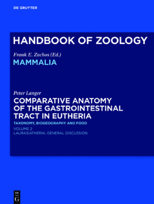 Comparative Anatomy of the Gastrointestinal Tract in Eutheria II: Taxonomy, Biogeography and Food. Laurasiatheria by Peter Langer