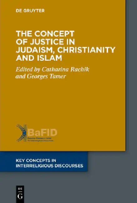 The Concept of Justice in Judaism, Christianity and Islam by Catharina Rachik