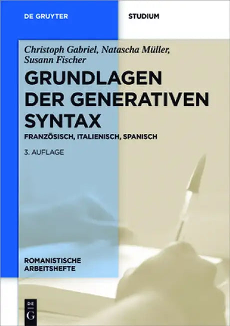 Grundlagen Der Generativen Syntax: Franzosisch, Italienisch, Spanisch by Christoph Gabriel