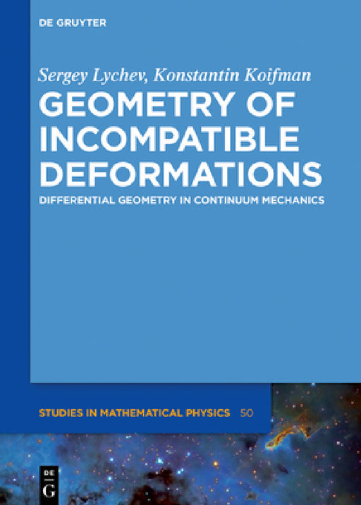 Geometry of Incompatible Deformations: Differential Geometry in Continuum Mechanics by Sergey Lychev, Konstantin Koifman
