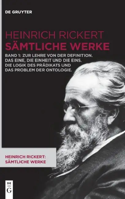 Zur Lehre Von Der Definition. Das Eine, Die Einheit Und Die Eins. Die Logik Des Prdikats Und Das Problem Der Ontologie by Heinrich Rickert, Rainer a. Bast