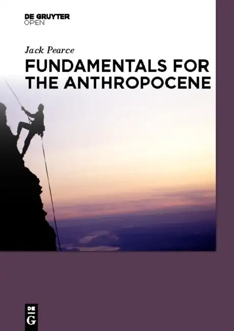 Fundamentals for the Anthropocene by Jack Pearce