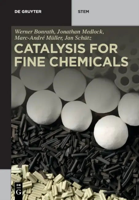 Catalysis for Fine Chemicals by Werner Bonrath, Jonathan Medlock, Marc-André Müller