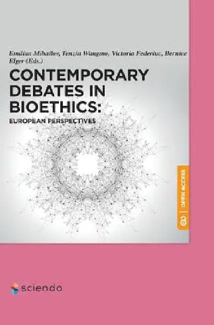 Contemporary Debates in Bioethics: European Perspectives by Emilian Mihailov
