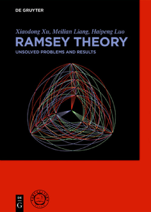 Ramsey Theory: Unsolved Problems and Results by Xiaodong Xu, Meilian Liang, Haipeng Luo