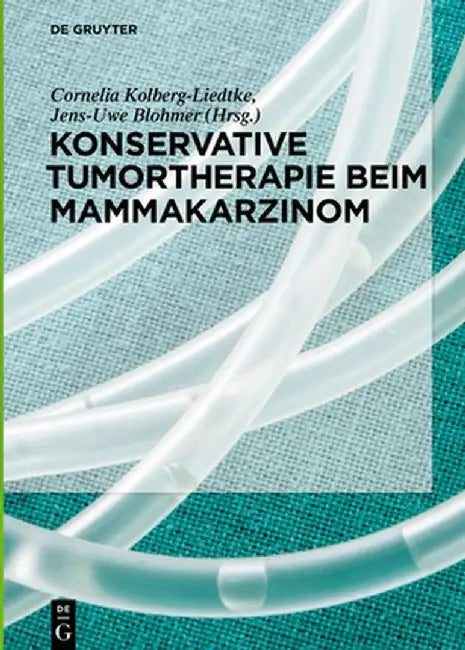 Konservative Tumortherapie Bei Mammakarzinom by Cornelia Kolberg-Liedtke