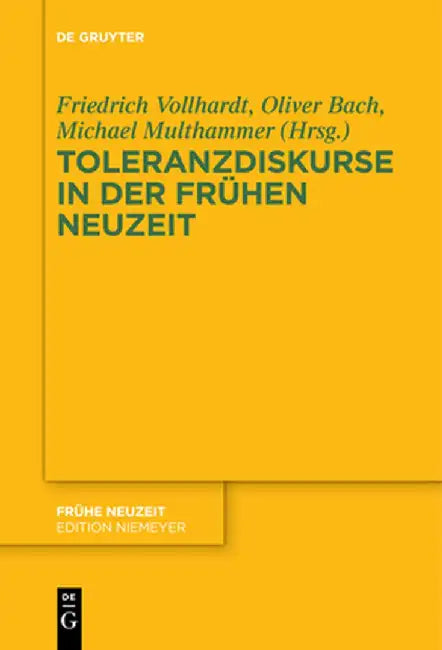Toleranzdiskurse in Der Fruhen Neuzeit by Friedrich Vollhardt