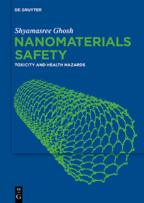 Nanomaterials Safety: Toxicity and Health Hazards by Shyamasree Ghosh