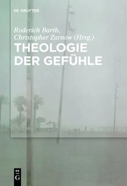 Theologie Der Gefuhle by Roderich Barth