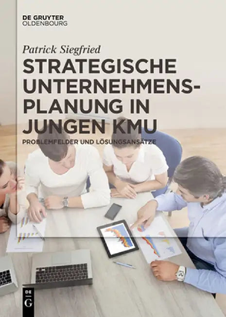 Strategische Unternehmensplanung in Jungen Kmu: Problemfelder Und Losungsansatze by Patrick Siegfried