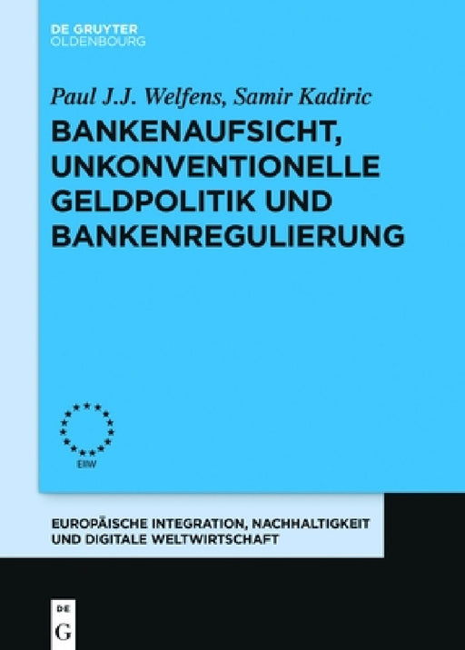 Bankenaufsicht, unkonventionelle Geldpolitik und Bankenregulierung by Paul J. J. Welfens, Samir Kadiric