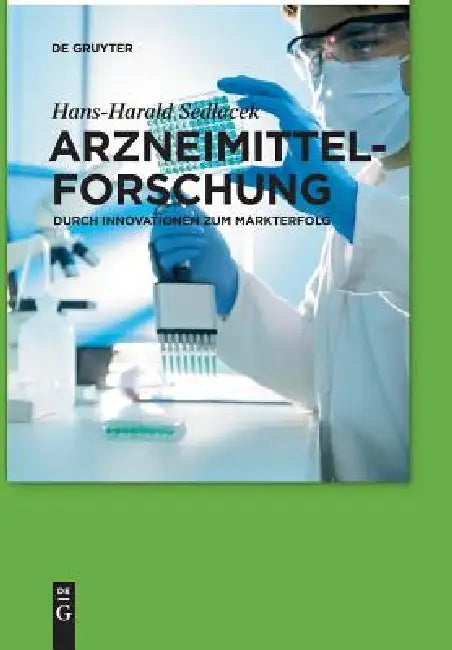 Arzneimittelforschung: Durch Innovationen Zum Markterfolg by Hans-Harald Sedlacek