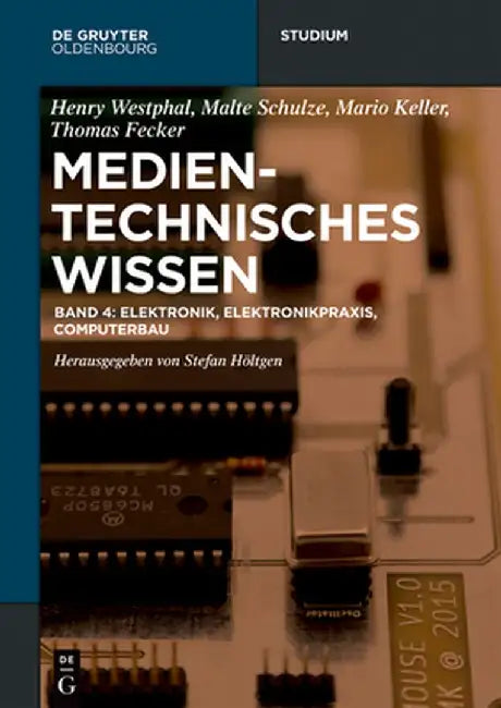 Elektronik, Computerbau, Archäologie by Stefan Höltgen