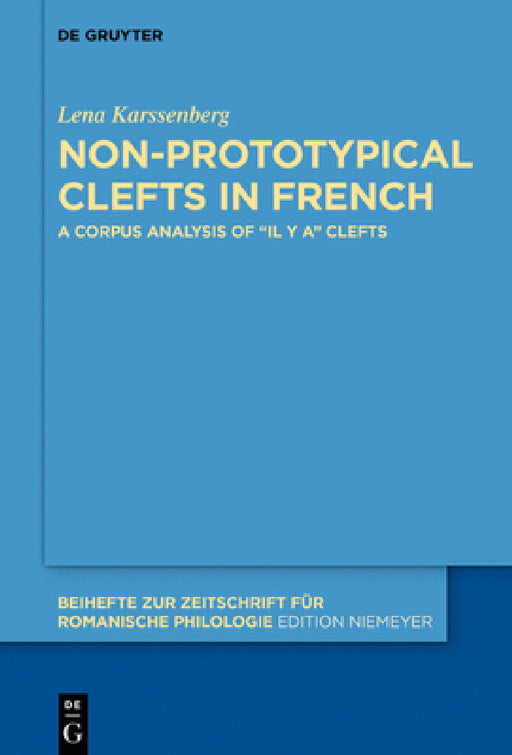 Non-Prototypical Clefts in French: A Corpus Analysis of "Il Y A" Clefts by Lena Karssenberg