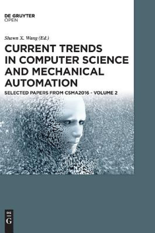 Current Trends in Computer Science and Mechanical Automation Vol.2 by Shawn X. Wang
