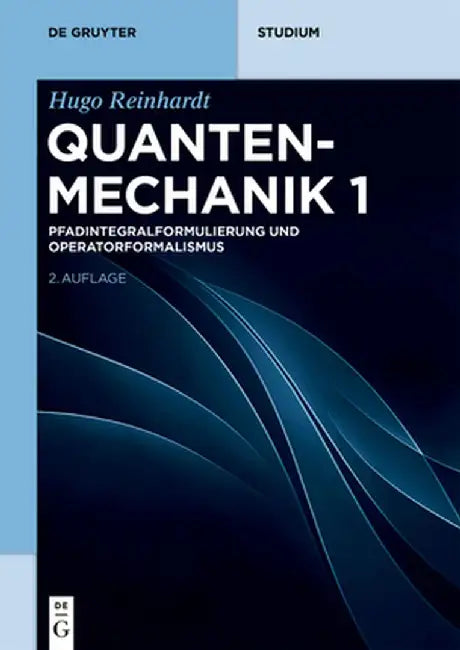 Quantenmechanik 1: Pfadintegralformulierung Und Operatorformalismus by Hugo Reinhardt