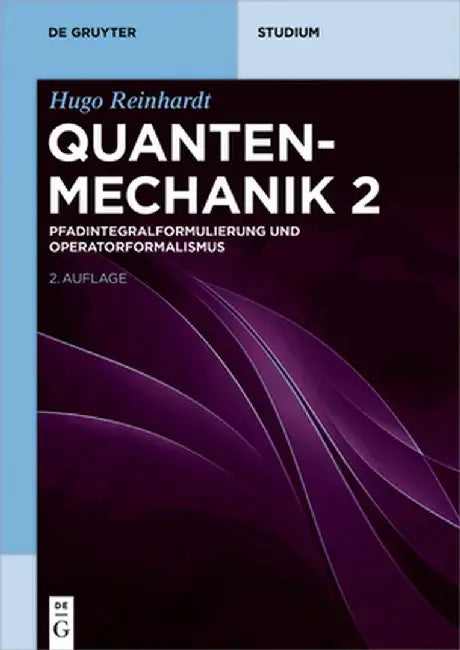 Quantenmechanik 2: Pfadintegralformulierung Und Operatorformalismus by Hugo Reinhardt