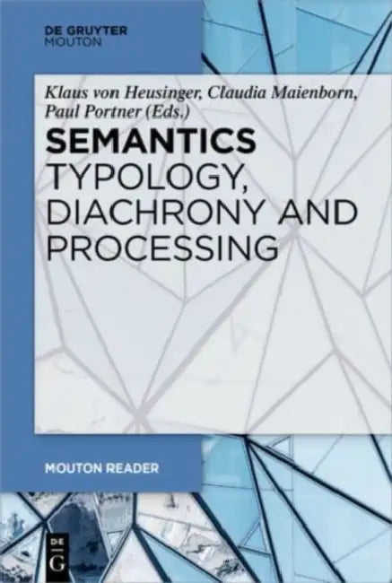Typology, Diachrony and Processing by Klaus (EDT)/ Maienborn, Claudia (EDT)/ Portner, Paul (EDT) Heusinger
