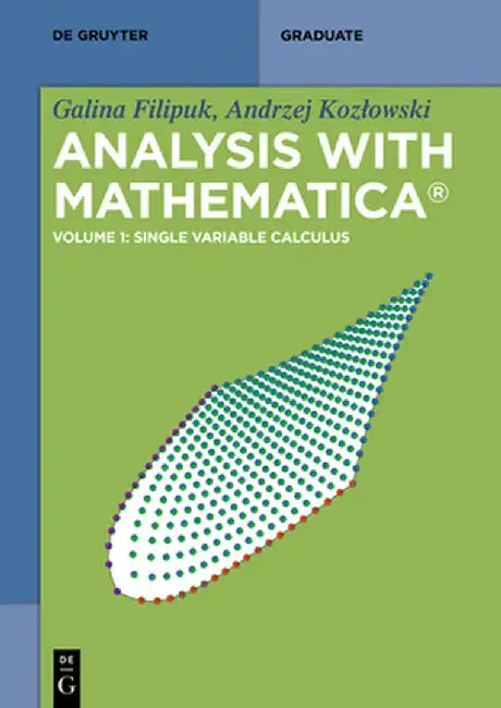 Analysis with Mathematica: Volume 1: Single Variable Calculus by Galina Filipuk