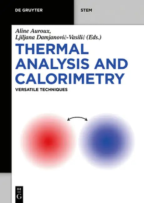 Thermal Analysis and Calorimetry: Versatile Techniques by Aline Auroux
