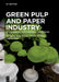 Green Pulp and Paper Industry: Biotechnology for Ecofriendly Processing by Amit Kumar