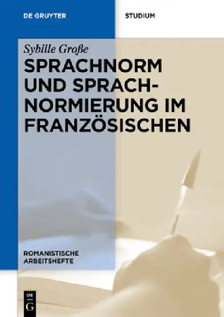 Sprachnorm Und Sprachnormierung Im Französischen by Sybille Große