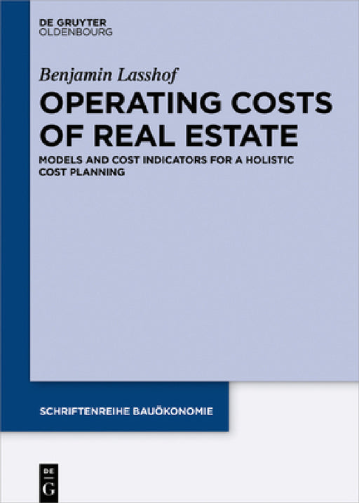 Operating Costs of Real Estate: Models and Cost Indicators for a Holistic Cost Planning by Benjamin Lasshof