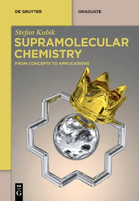 Supramolecular Chemistry: From Concepts to Applications by Stefan Kubik