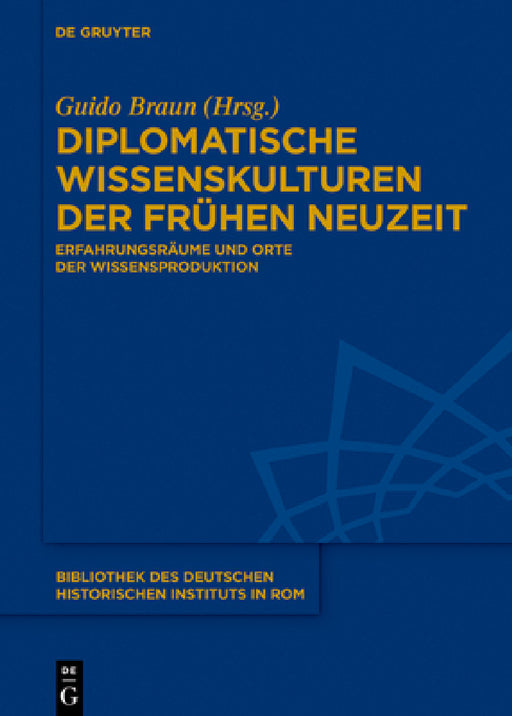 Diplomatische Wissenskulturen der Frühen Neuzeit by Guido Braun