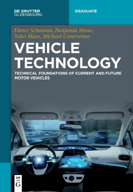 Vehicle Technology: Technical Foundations of Current and Future Motor Vehicles by Dieter Schramm, Benjamin Hesse, Niko Maas