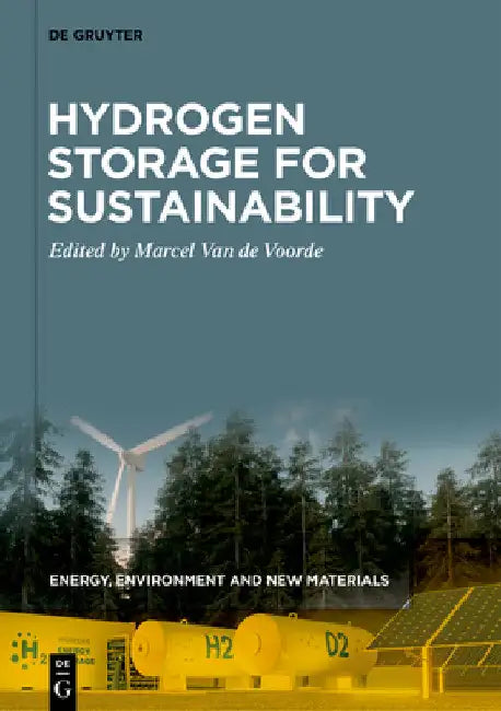 Hydrogen Storage for Sustainability by Marcel Van De Voorde
