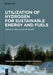 Utilization of Hydrogen for Sustainable Energy and Fuels by Marcel Van De Voorde