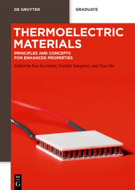 Thermoelectric Materials: Principles and Concepts for Enhanced Properties by Ken Kurosaki
