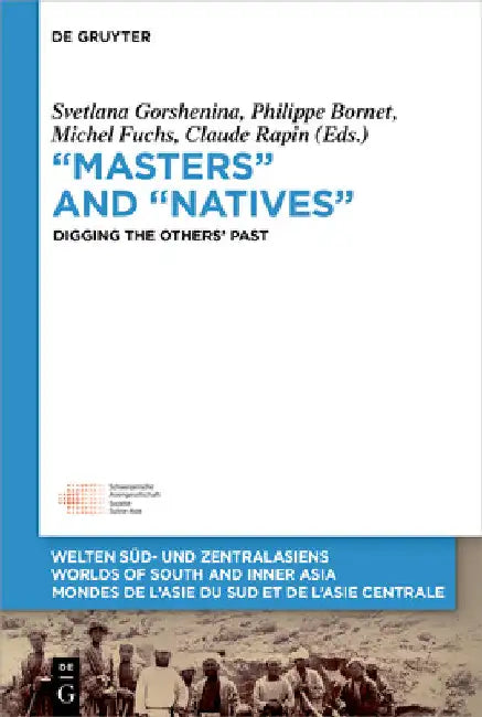 "Masters" and "Natives": Digging the Others' Past by Svetlana Gorshenina