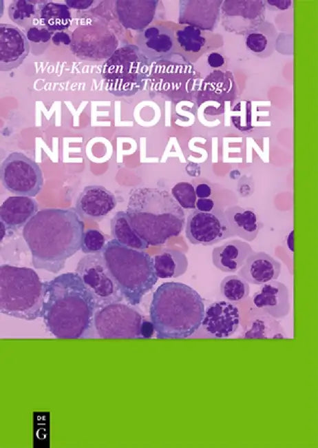 Myeloische Neoplasien by Wolf-Karsten Hofmann