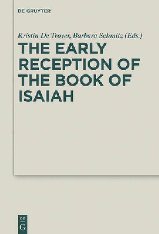 The Early Reception of the Book of Isaiah by Kristin De Troyer, Barbara Schmitz
