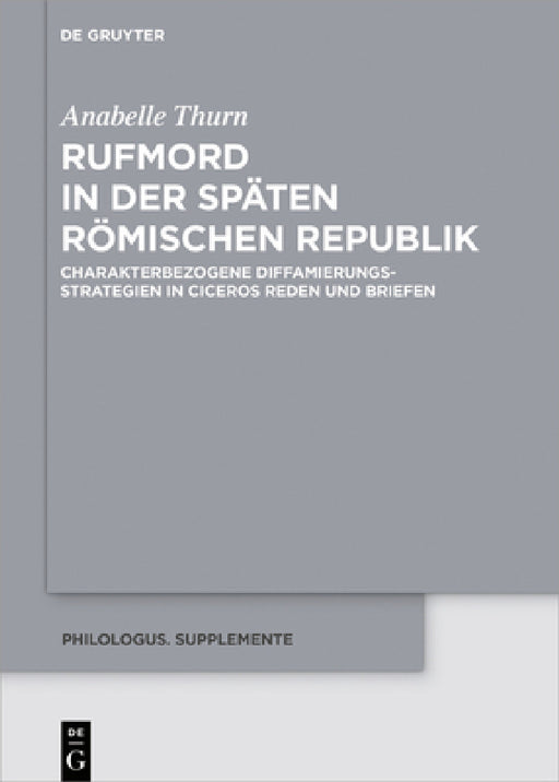 Rufmord in der späten römischen Republik by Anabelle Thurn
