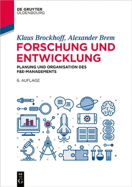 Forschung Und Entwicklung: Planung Und Organisation Des F&e Managements by Klaus Brockhoff