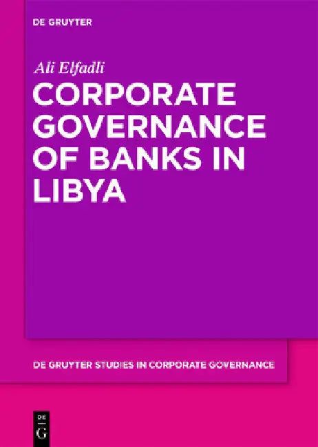 Corporate Governance of Banks in Libya by Ali Elfadli