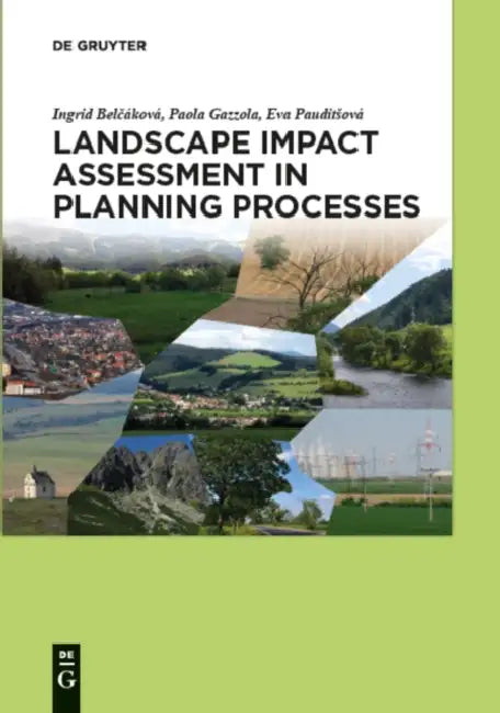 Landscape Impact Assessment in Planning Processes by Ingrid Belčakova, Paola Gazzola, Eva Pauditsova
