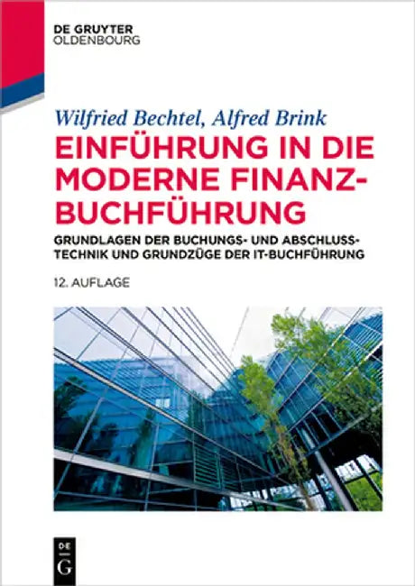 Einführung in Die Moderne Finanzbuchführung: Grundlagen Der Buchungs- Und Abschlusstechnik Und Grundzüge Der It-Buchführung by Wilfried Bechtel